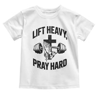 Lift Heavy Pray Hard Toddler T Shirt Christian Workout Jesus Gym Lifting - Wonder Print Shop