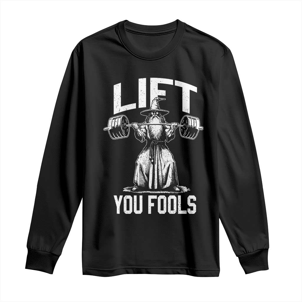 Funny Lift You Fools Long Sleeve Shirt Swole Wizard Weightlifting Bodybuilding Gym Fitness - Wonder Print Shop