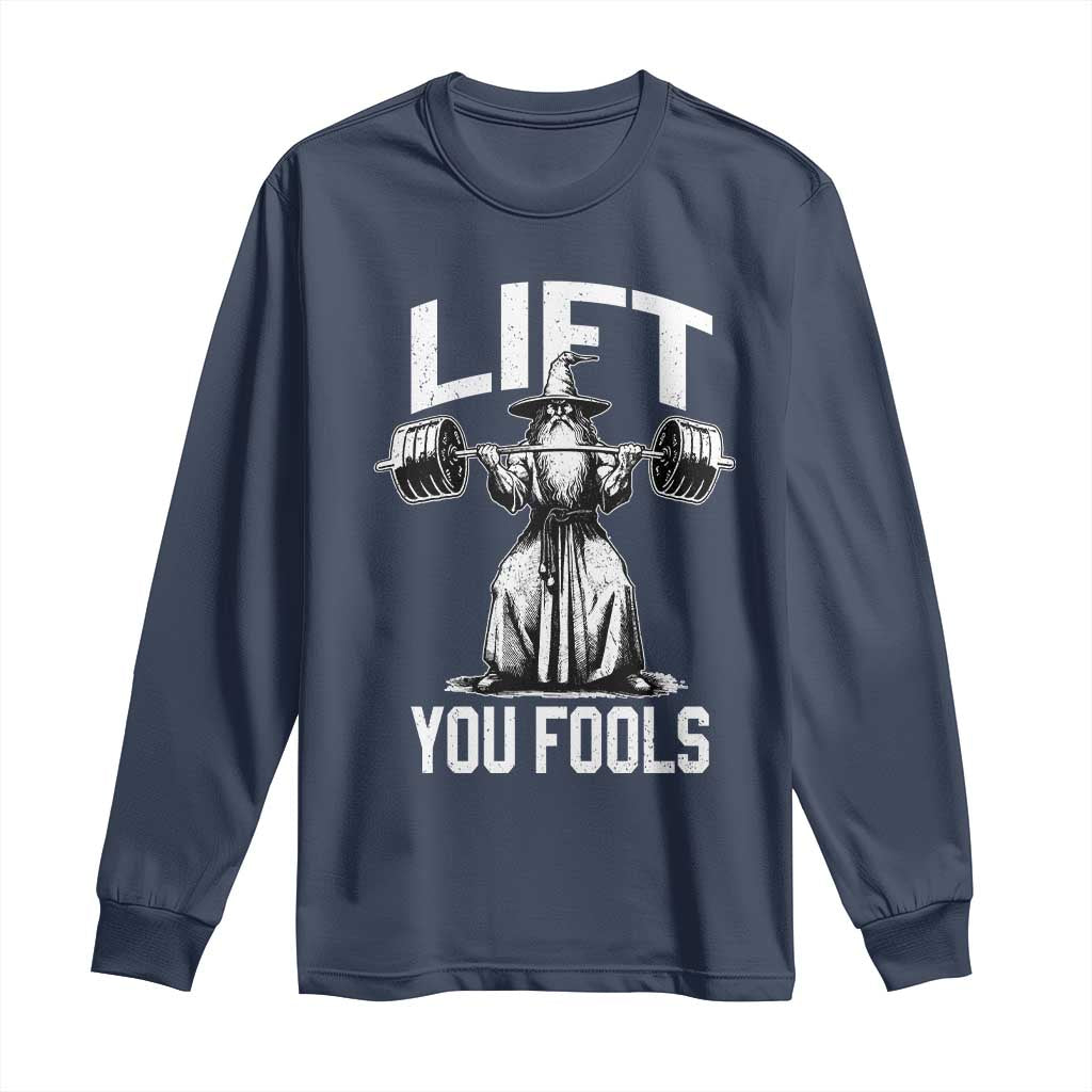 Funny Lift You Fools Long Sleeve Shirt Swole Wizard Weightlifting Bodybuilding Gym Fitness - Wonder Print Shop