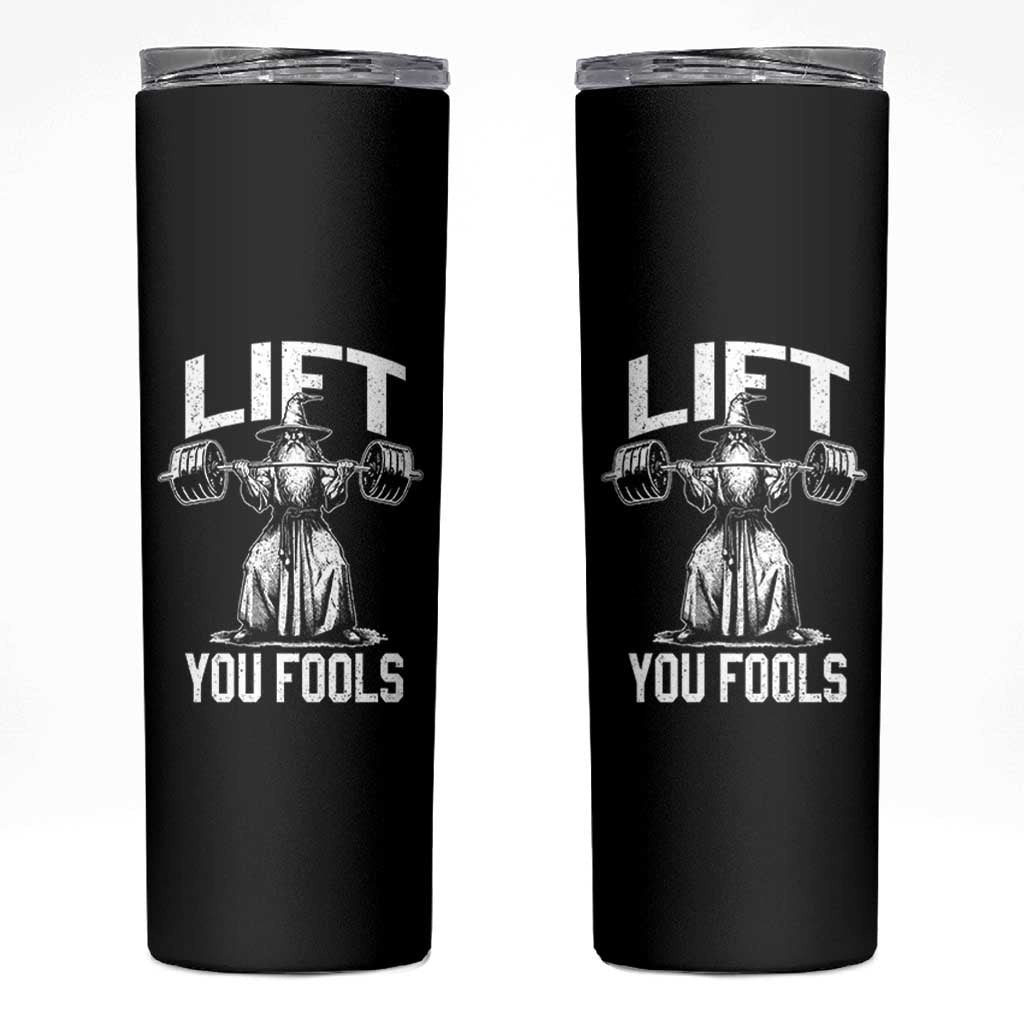 Funny Lift You Fools Skinny Tumbler Swole Wizard Weightlifting Bodybuilding Gym Fitness - Wonder Print Shop