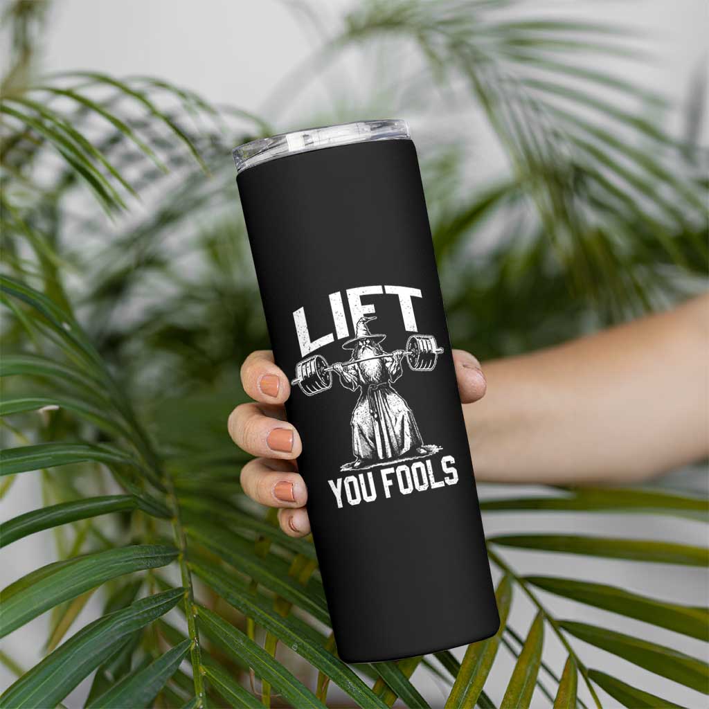 Funny Lift You Fools Skinny Tumbler Swole Wizard Weightlifting Bodybuilding Gym Fitness - Wonder Print Shop
