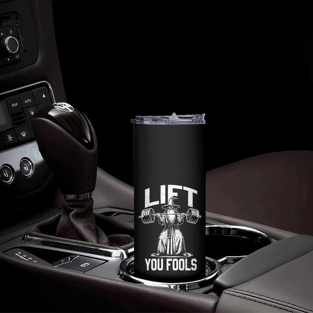 Funny Lift You Fools Skinny Tumbler Swole Wizard Weightlifting Bodybuilding Gym Fitness - Wonder Print Shop