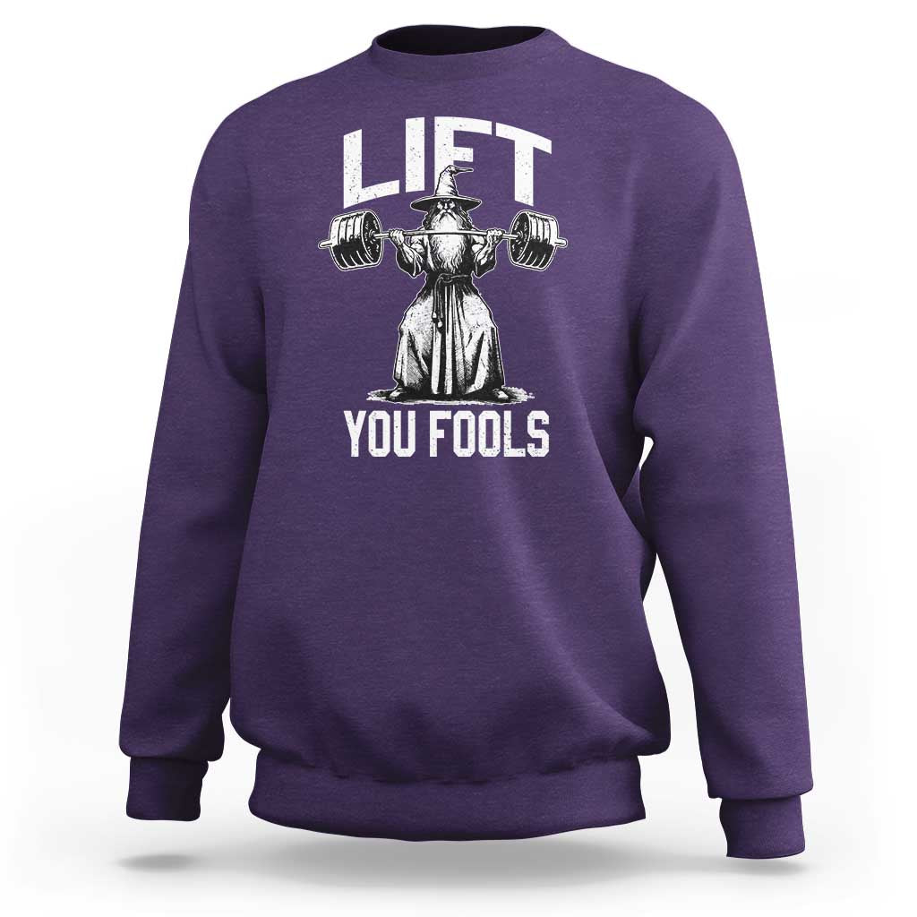 Funny Lift You Fools Sweatshirt Swole Wizard Weightlifting Bodybuilding Gym Fitness - Wonder Print Shop