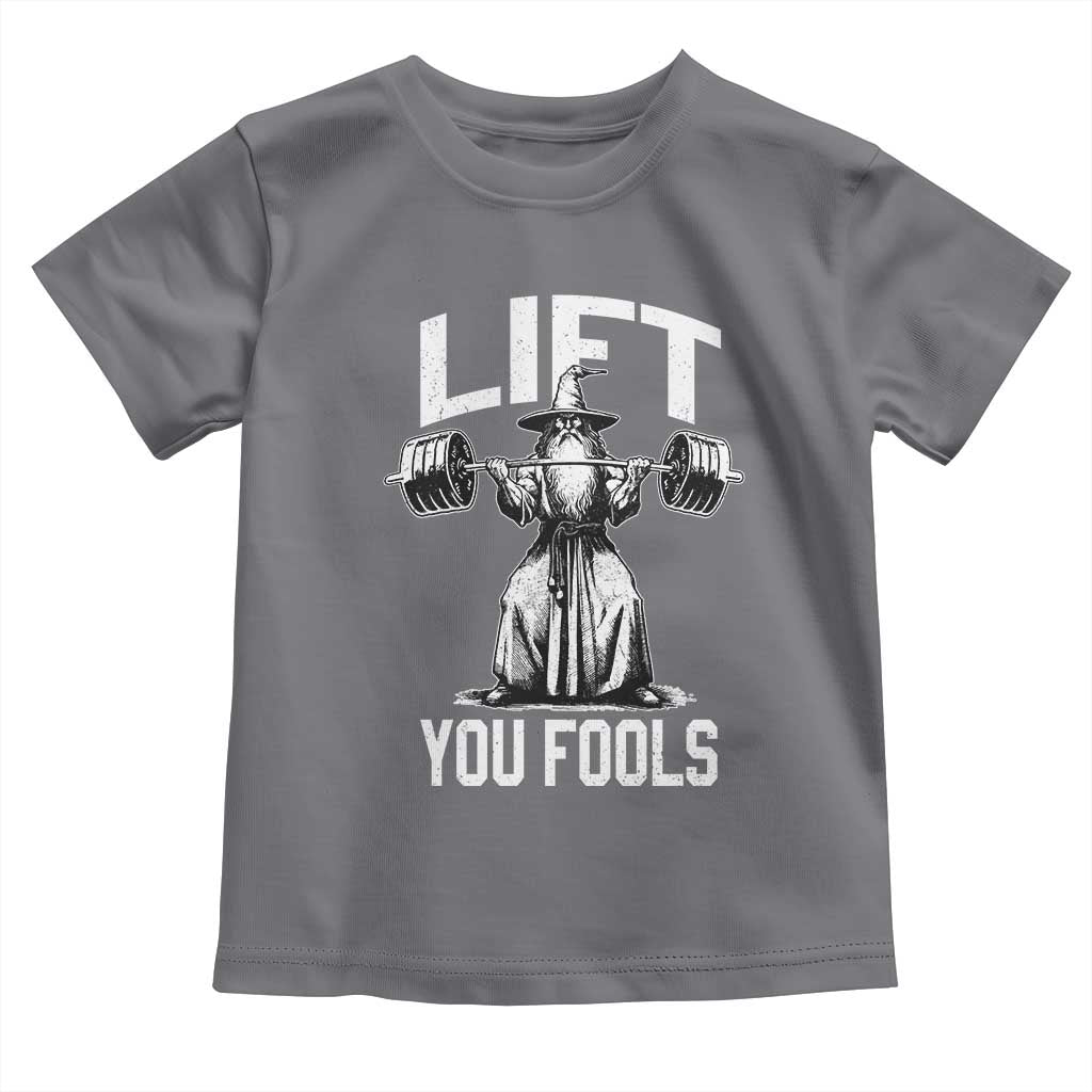 Funny Lift You Fools Toddler T Shirt Swole Wizard Weightlifting Bodybuilding Gym Fitness - Wonder Print Shop