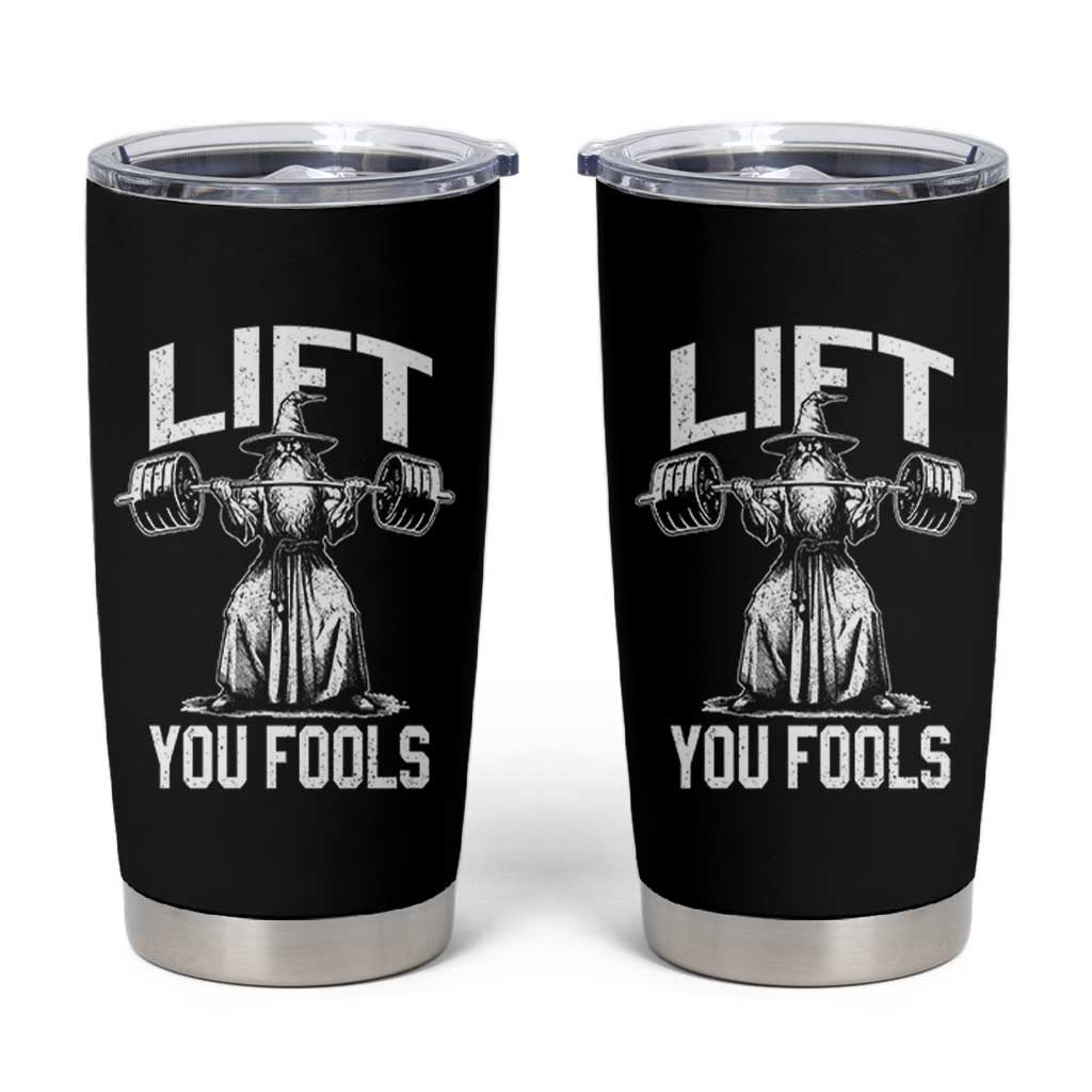 Funny Lift You Fools Tumbler Cup Swole Wizard Weightlifting Bodybuilding Gym Fitness - Wonder Print Shop
