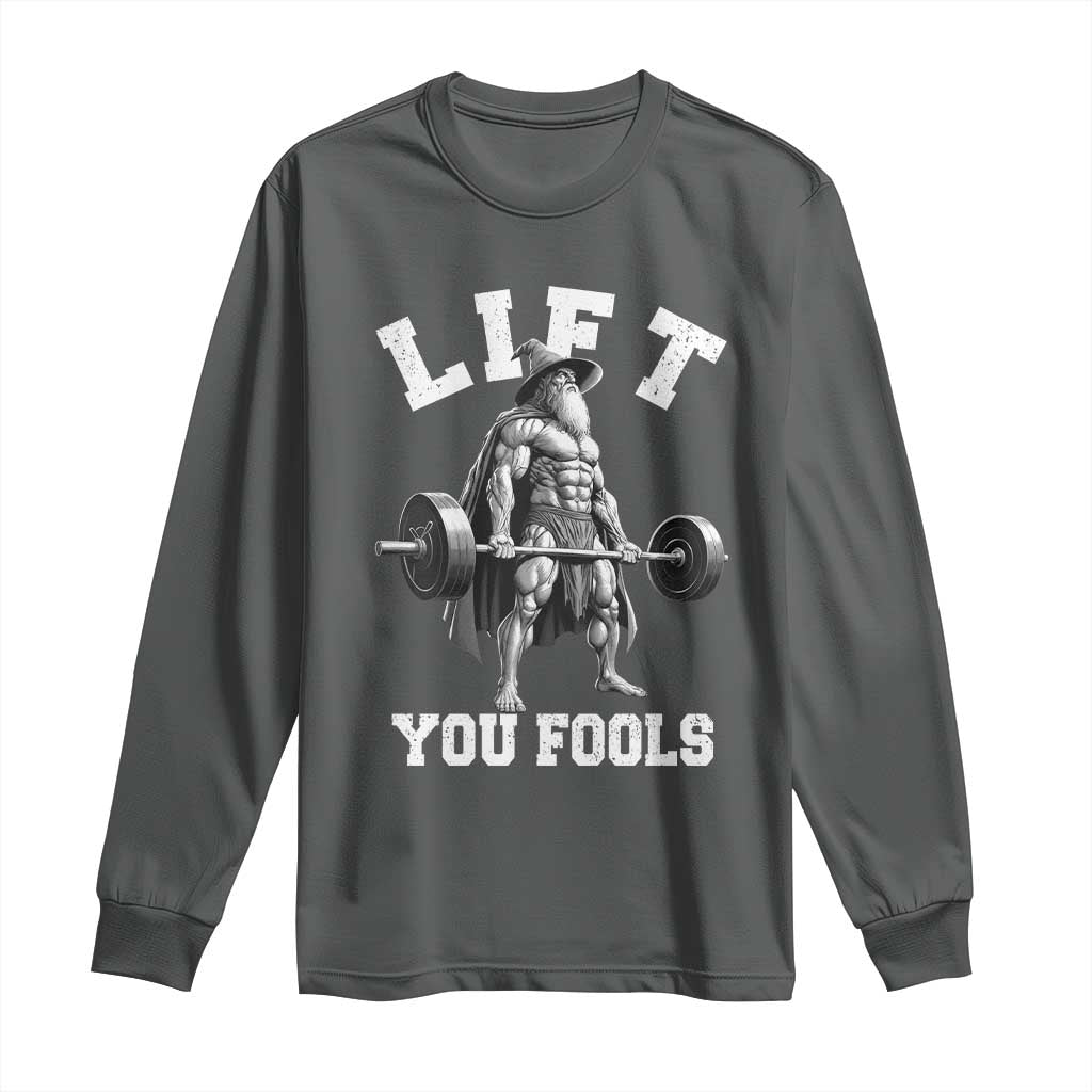 Funny Lift You Fools Long Sleeve Shirt Swole Wizard Weightlifting Bodybuilding Gym - Wonder Print Shop
