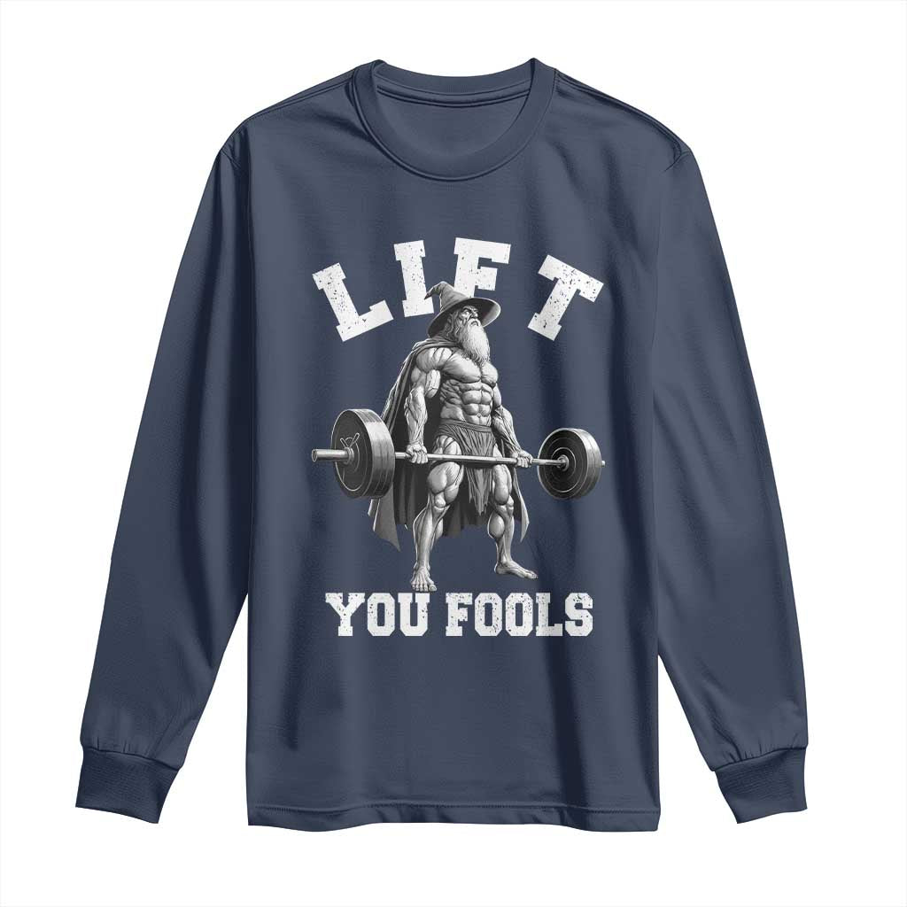 Funny Lift You Fools Long Sleeve Shirt Swole Wizard Weightlifting Bodybuilding Gym - Wonder Print Shop