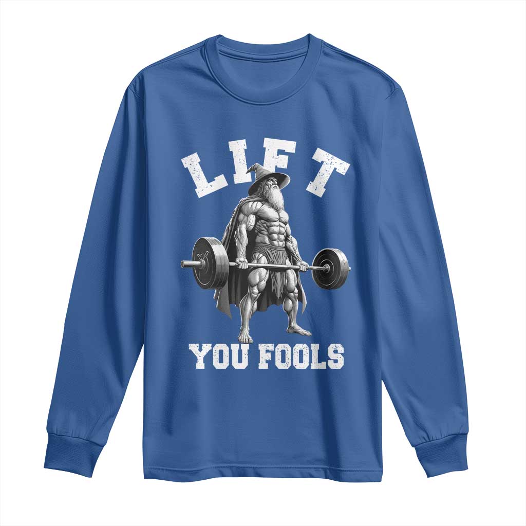 Funny Lift You Fools Long Sleeve Shirt Swole Wizard Weightlifting Bodybuilding Gym - Wonder Print Shop