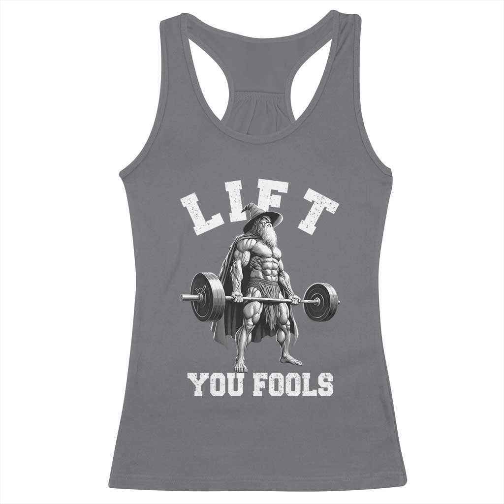 Funny Lift You Fools Racerback Tank Top Swole Wizard Weightlifting Bodybuilding Gym - Wonder Print Shop