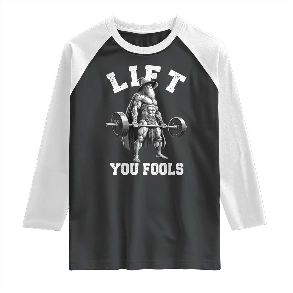 Funny Lift You Fools Raglan Shirt Swole Wizard Weightlifting Bodybuilding Gym - Wonder Print Shop