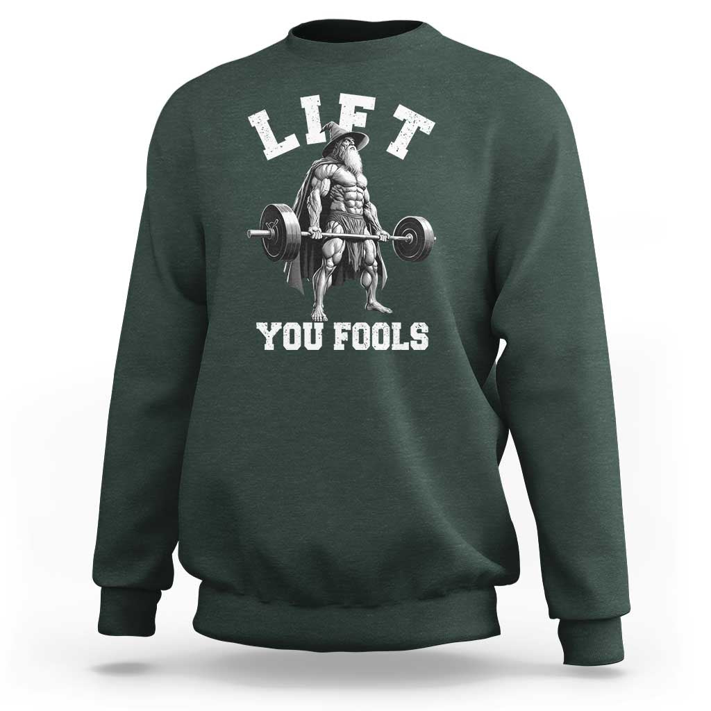 Funny Lift You Fools Sweatshirt Swole Wizard Weightlifting Bodybuilding Gym - Wonder Print Shop