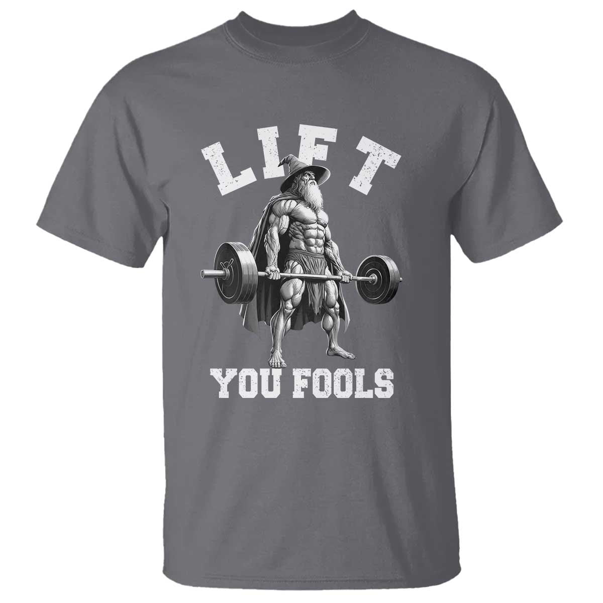 Funny Lift You Fools T Shirt Swole Wizard Weightlifting Bodybuilding Gym - Wonder Print Shop