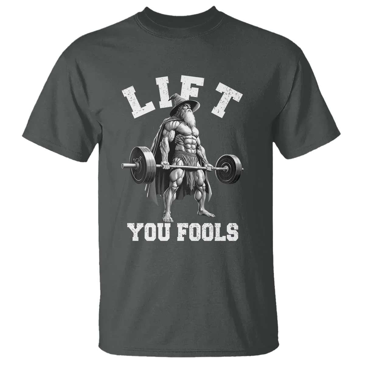 Funny Lift You Fools T Shirt Swole Wizard Weightlifting Bodybuilding Gym - Wonder Print Shop