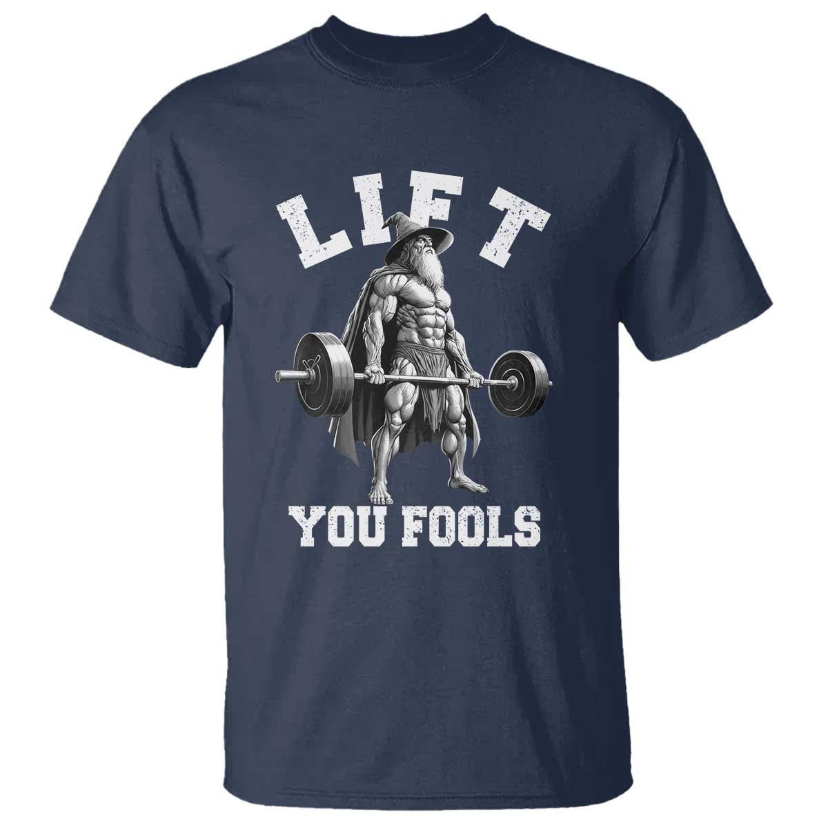 Funny Lift You Fools T Shirt Swole Wizard Weightlifting Bodybuilding Gym - Wonder Print Shop