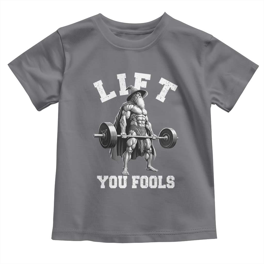 Funny Lift You Fools Toddler T Shirt Swole Wizard Weightlifting Bodybuilding Gym - Wonder Print Shop