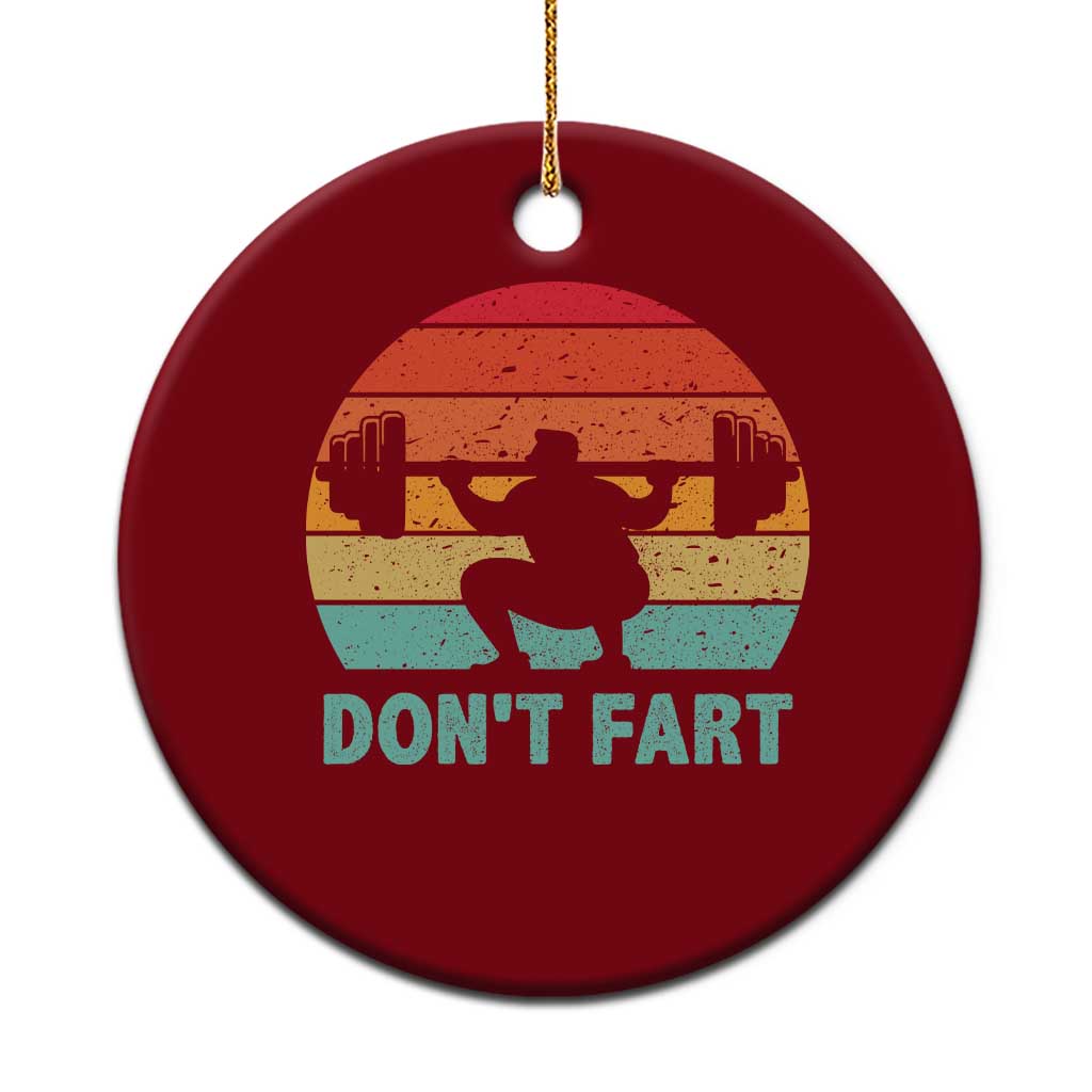 Dont Fart Fitness Gym Workout Weights Squat Humor Ceramic Ornament - Wonder Print Shop