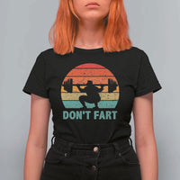 Dont Fart Fitness Gym Workout Weights Squat Humor T Shirt For Women - Wonder Print Shop