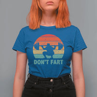 Dont Fart Fitness Gym Workout Weights Squat Humor T Shirt For Women - Wonder Print Shop