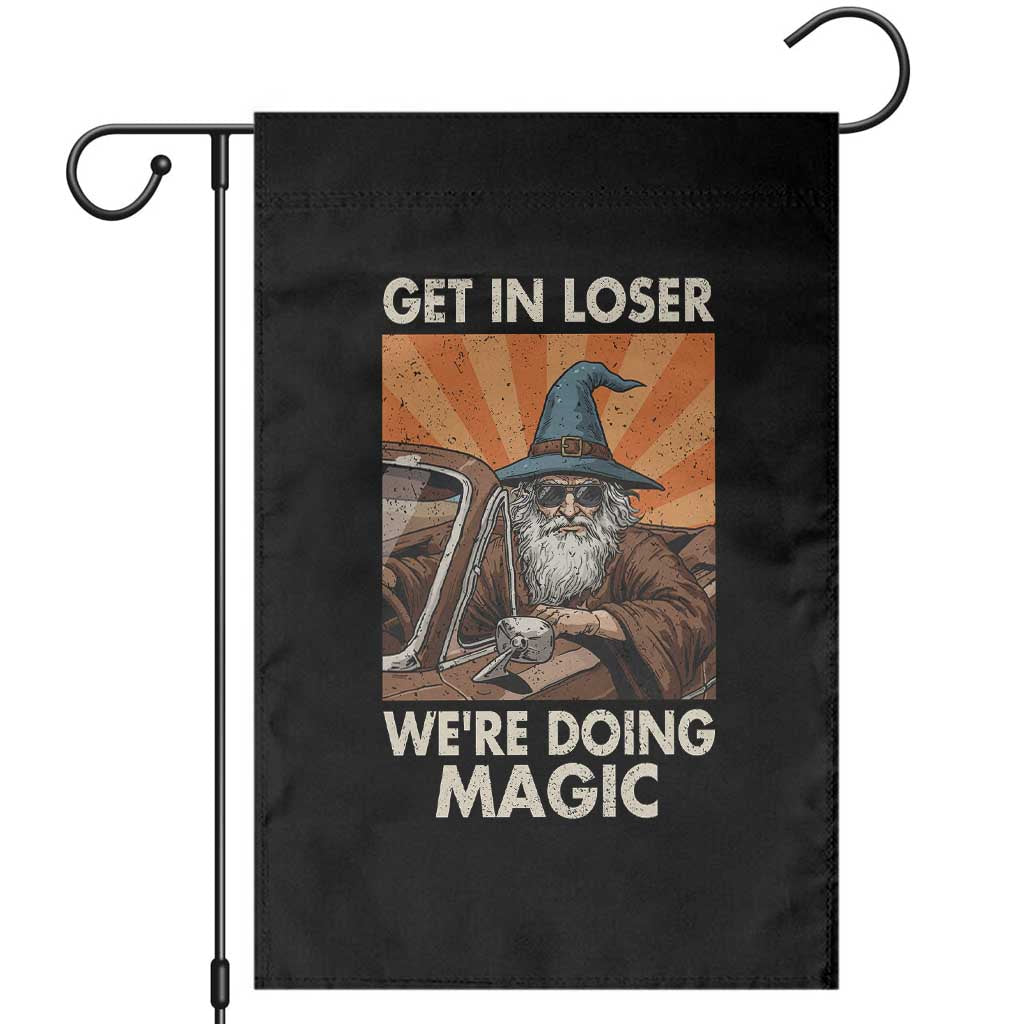 Funny Wizard RPG Gamer Garden Flag Get In Loser We Are Doing Magic - Wonder Print Shop