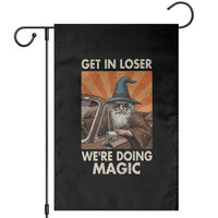 Funny Wizard RPG Gamer Garden Flag Get In Loser We Are Doing Magic - Wonder Print Shop