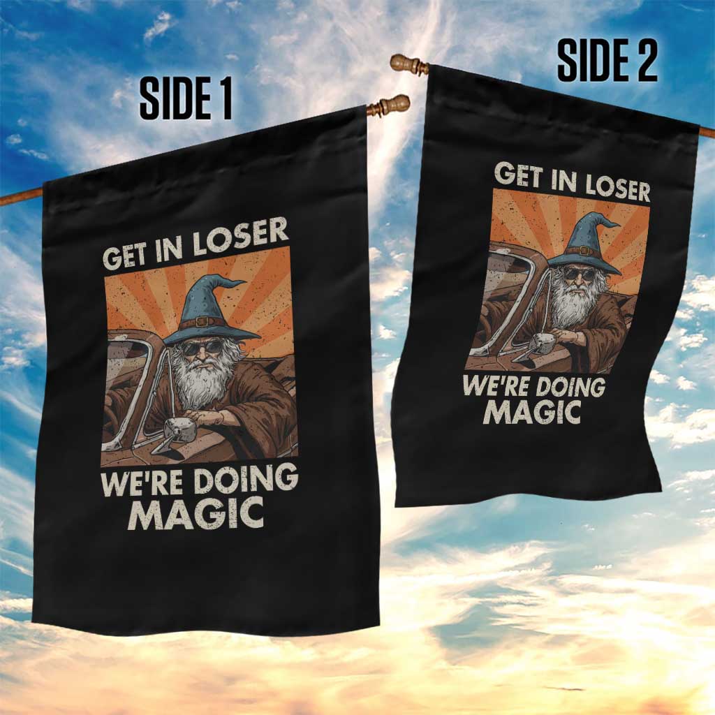 Funny Wizard RPG Gamer Garden Flag Get In Loser We Are Doing Magic - Wonder Print Shop