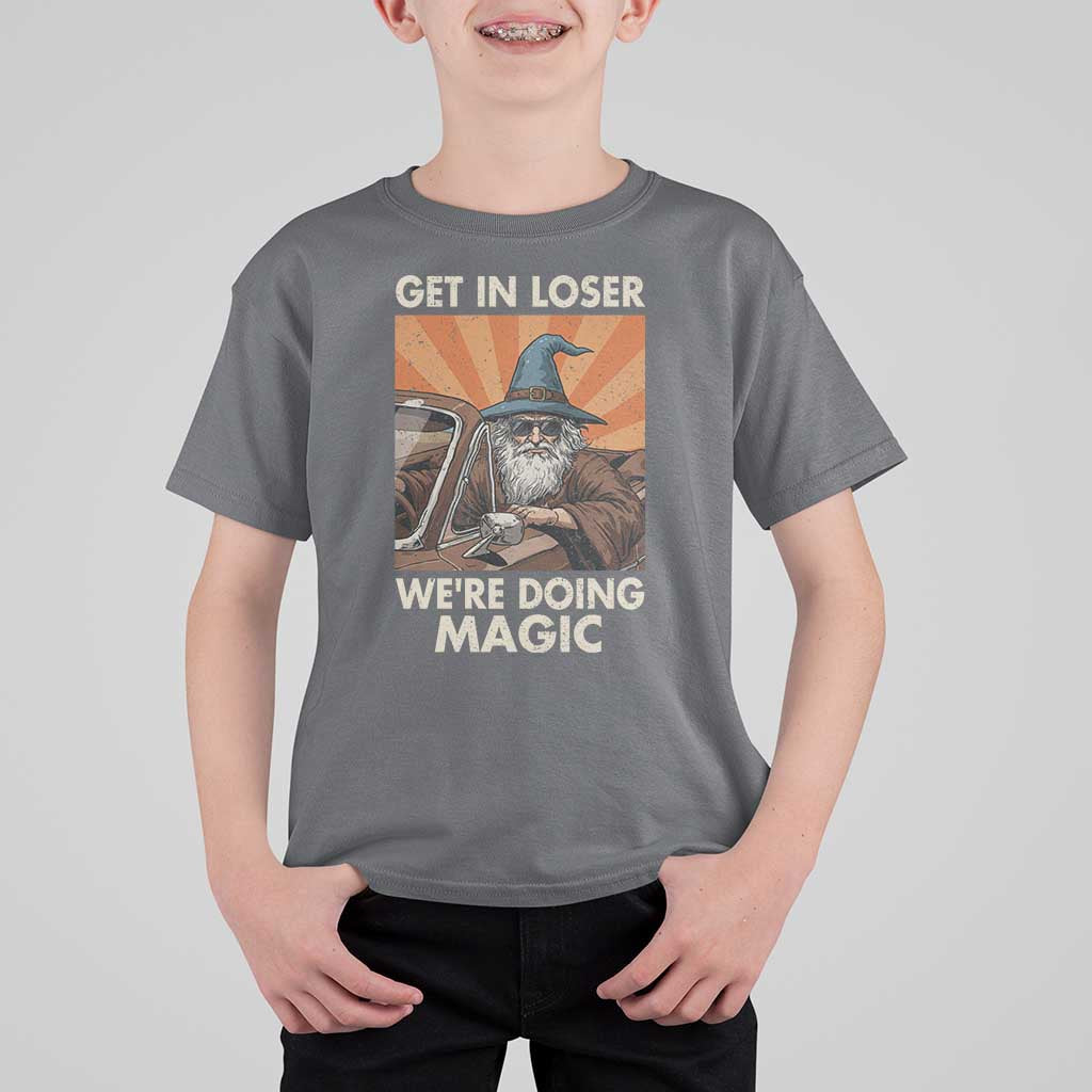 Funny Wizard RPG Gamer T Shirt For Kid Get In Loser We Are Doing Magic - Wonder Print Shop