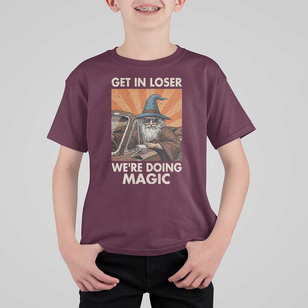 Funny Wizard RPG Gamer T Shirt For Kid Get In Loser We Are Doing Magic - Wonder Print Shop