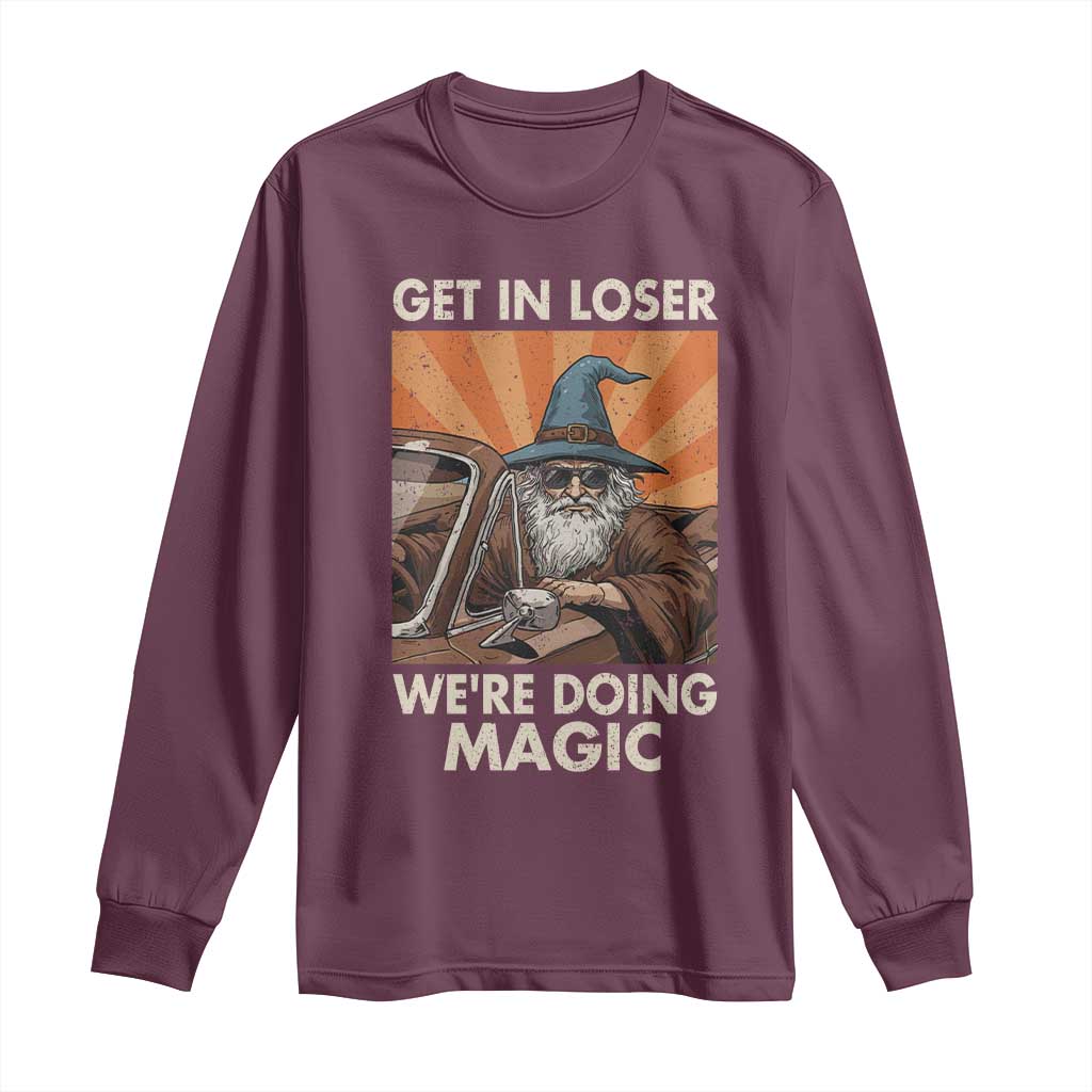 Funny Wizard RPG Gamer Long Sleeve Shirt Get In Loser We Are Doing Magic - Wonder Print Shop