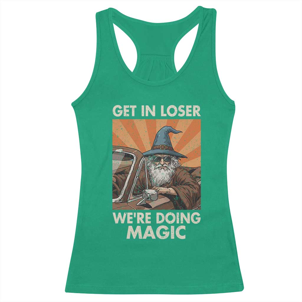 Funny Wizard RPG Gamer Racerback Tank Top Get In Loser We Are Doing Magic - Wonder Print Shop