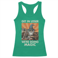 Funny Wizard RPG Gamer Racerback Tank Top Get In Loser We Are Doing Magic - Wonder Print Shop