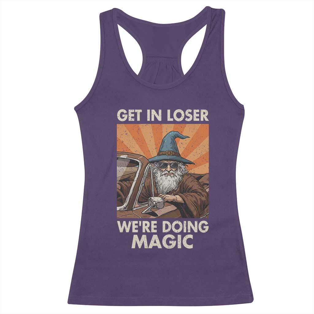 Funny Wizard RPG Gamer Racerback Tank Top Get In Loser We Are Doing Magic - Wonder Print Shop
