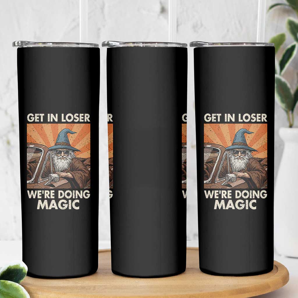 Funny Wizard RPG Gamer Skinny Tumbler Get In Loser We Are Doing Magic - Wonder Print Shop