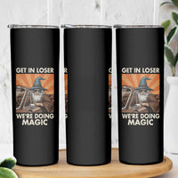Funny Wizard RPG Gamer Skinny Tumbler Get In Loser We Are Doing Magic - Wonder Print Shop