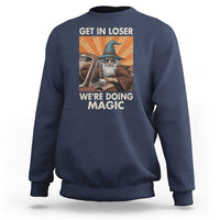 Funny Wizard RPG Gamer Sweatshirt Get In Loser We Are Doing Magic - Wonder Print Shop