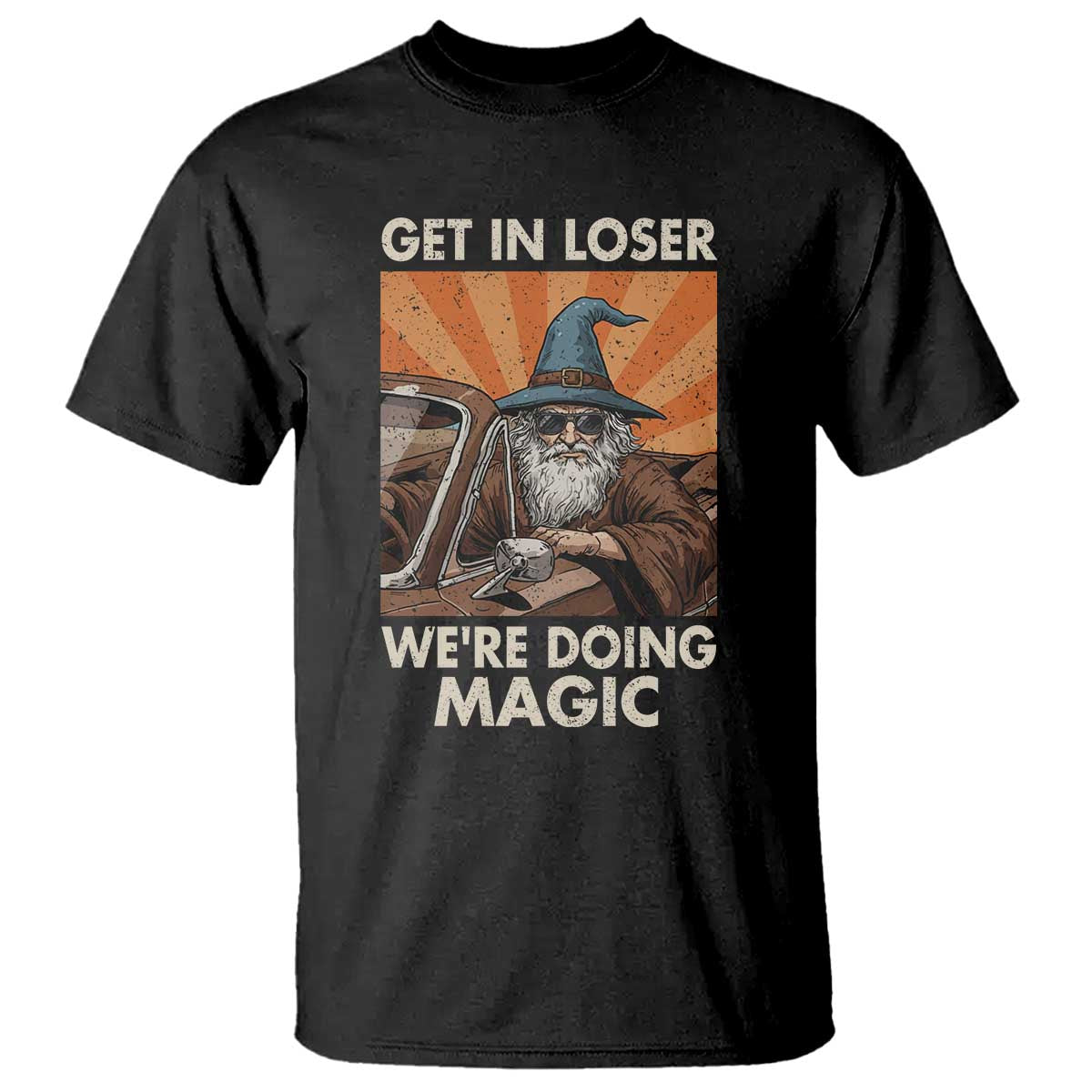 Funny Wizard RPG Gamer T Shirt Get In Loser We Are Doing Magic - Wonder Print Shop