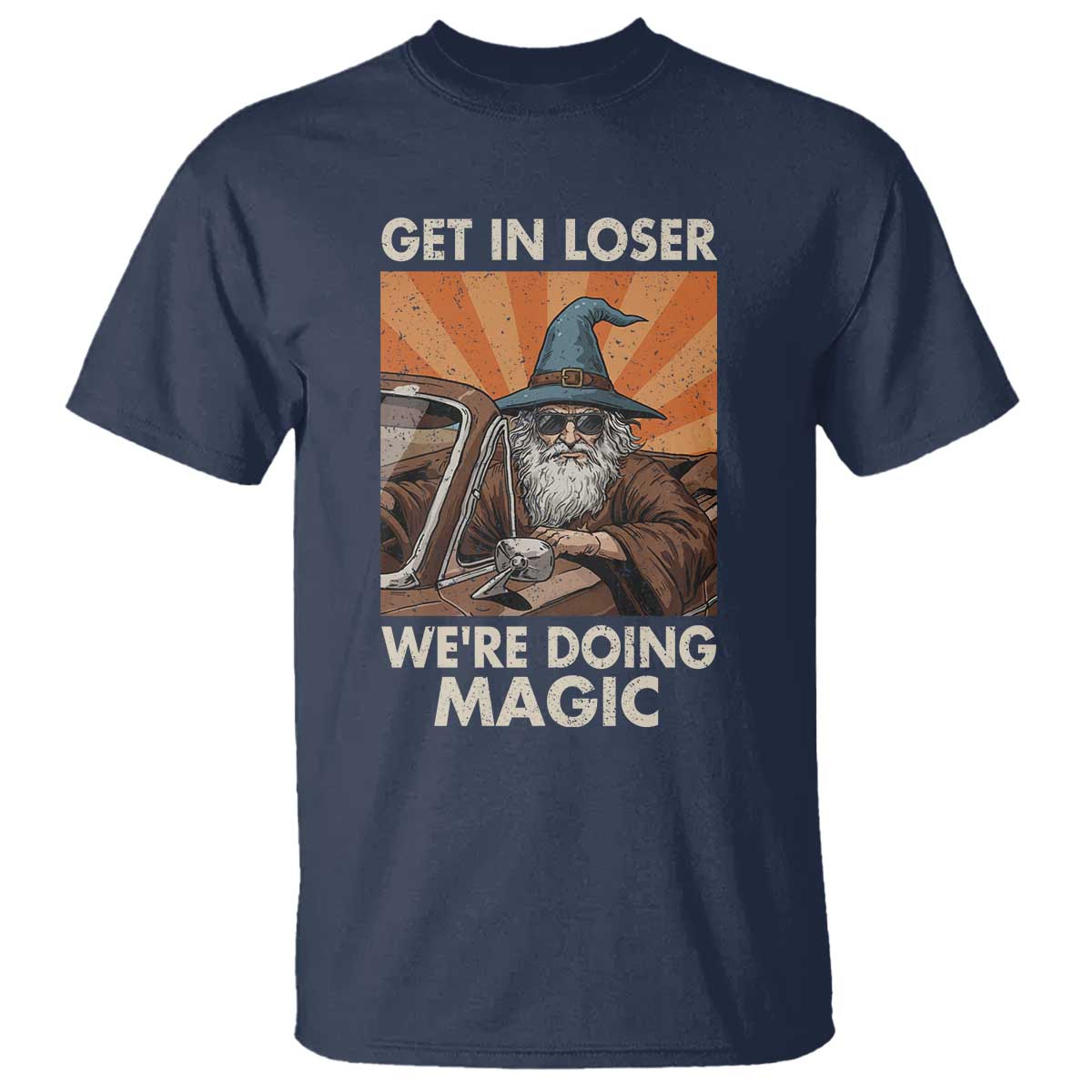 Funny Wizard RPG Gamer T Shirt Get In Loser We Are Doing Magic - Wonder Print Shop