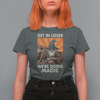 Funny Wizard RPG Gamer T Shirt For Women Get In Loser We Are Doing Magic - Wonder Print Shop