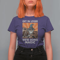 Funny Wizard RPG Gamer T Shirt For Women Get In Loser We Are Doing Magic - Wonder Print Shop
