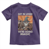 Funny Wizard RPG Gamer Toddler T Shirt Get In Loser We Are Doing Magic - Wonder Print Shop