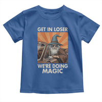 Funny Wizard RPG Gamer Toddler T Shirt Get In Loser We Are Doing Magic - Wonder Print Shop