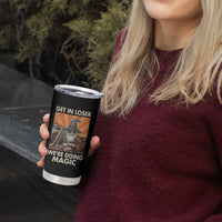 Funny Wizard RPG Gamer Tumbler Cup Get In Loser We Are Doing Magic - Wonder Print Shop