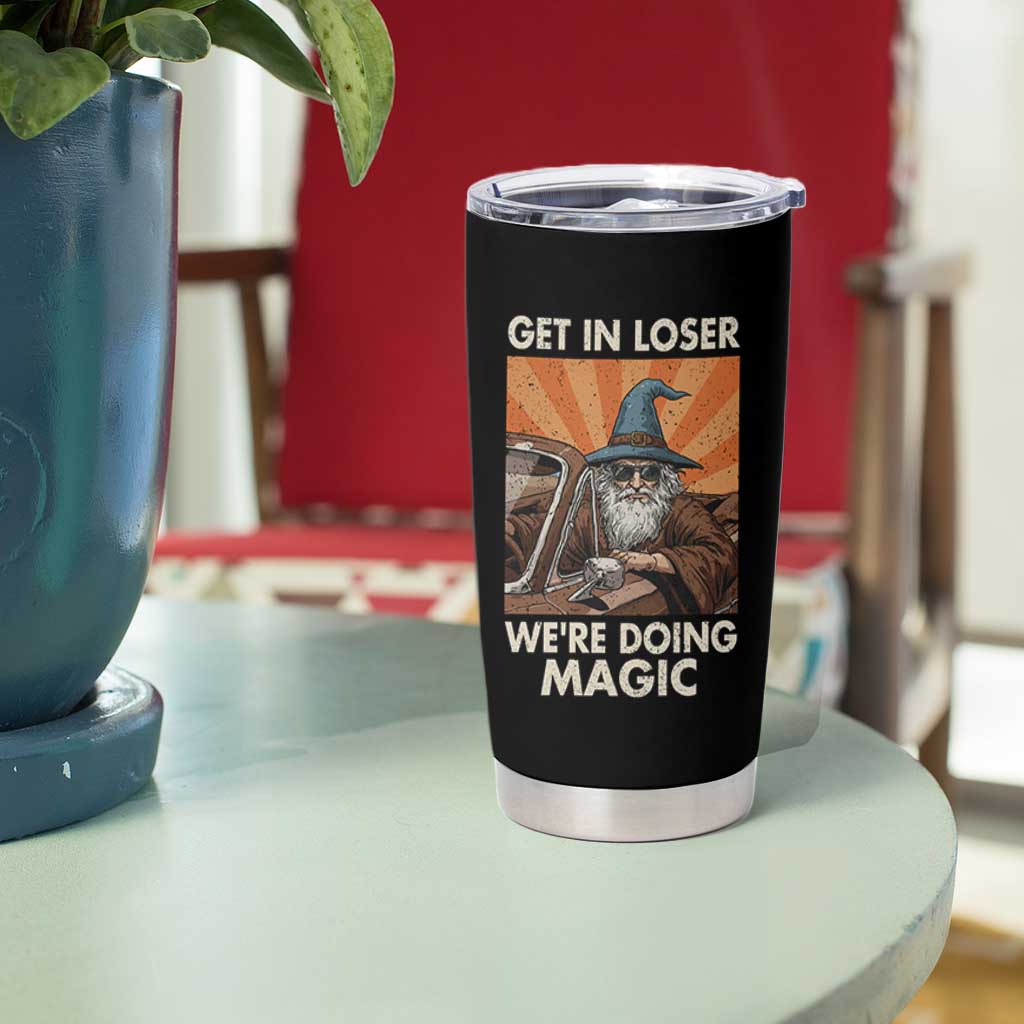 Funny Wizard RPG Gamer Tumbler Cup Get In Loser We Are Doing Magic - Wonder Print Shop