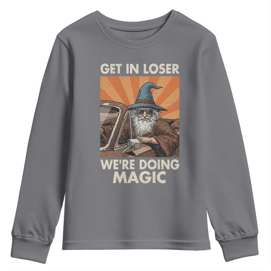 Funny Wizard RPG Gamer Youth Sweatshirt Get In Loser We Are Doing Magic - Wonder Print Shop