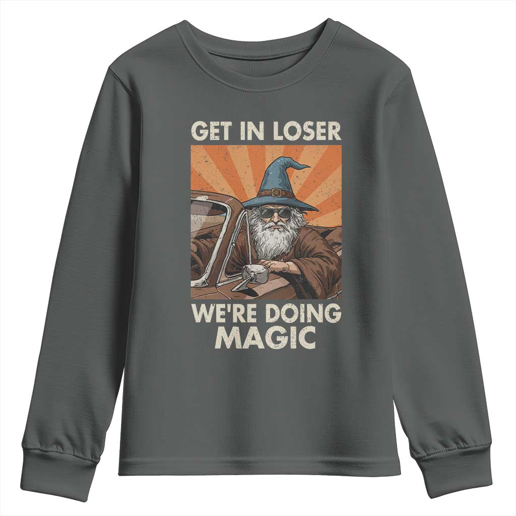 Funny Wizard RPG Gamer Youth Sweatshirt Get In Loser We Are Doing Magic - Wonder Print Shop