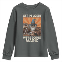 Funny Wizard RPG Gamer Youth Sweatshirt Get In Loser We Are Doing Magic - Wonder Print Shop