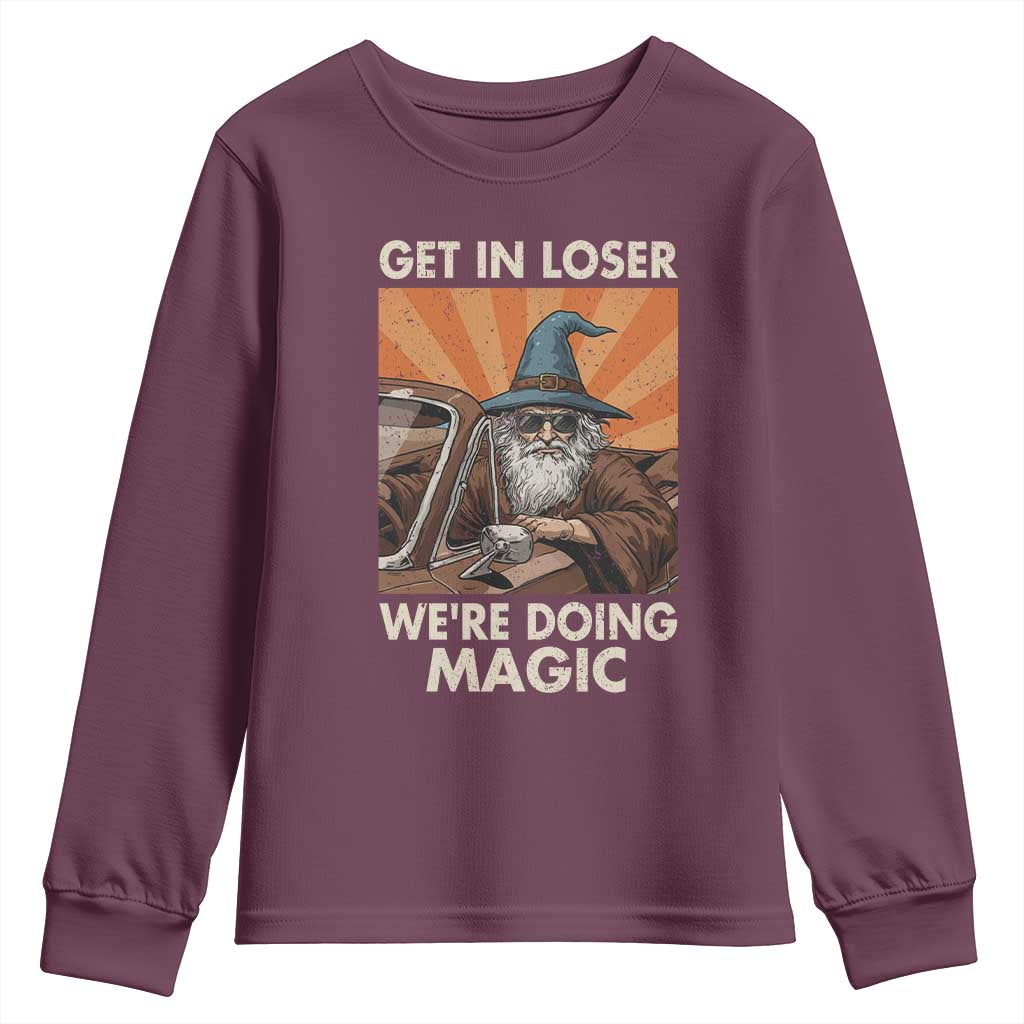Funny Wizard RPG Gamer Youth Sweatshirt Get In Loser We Are Doing Magic - Wonder Print Shop