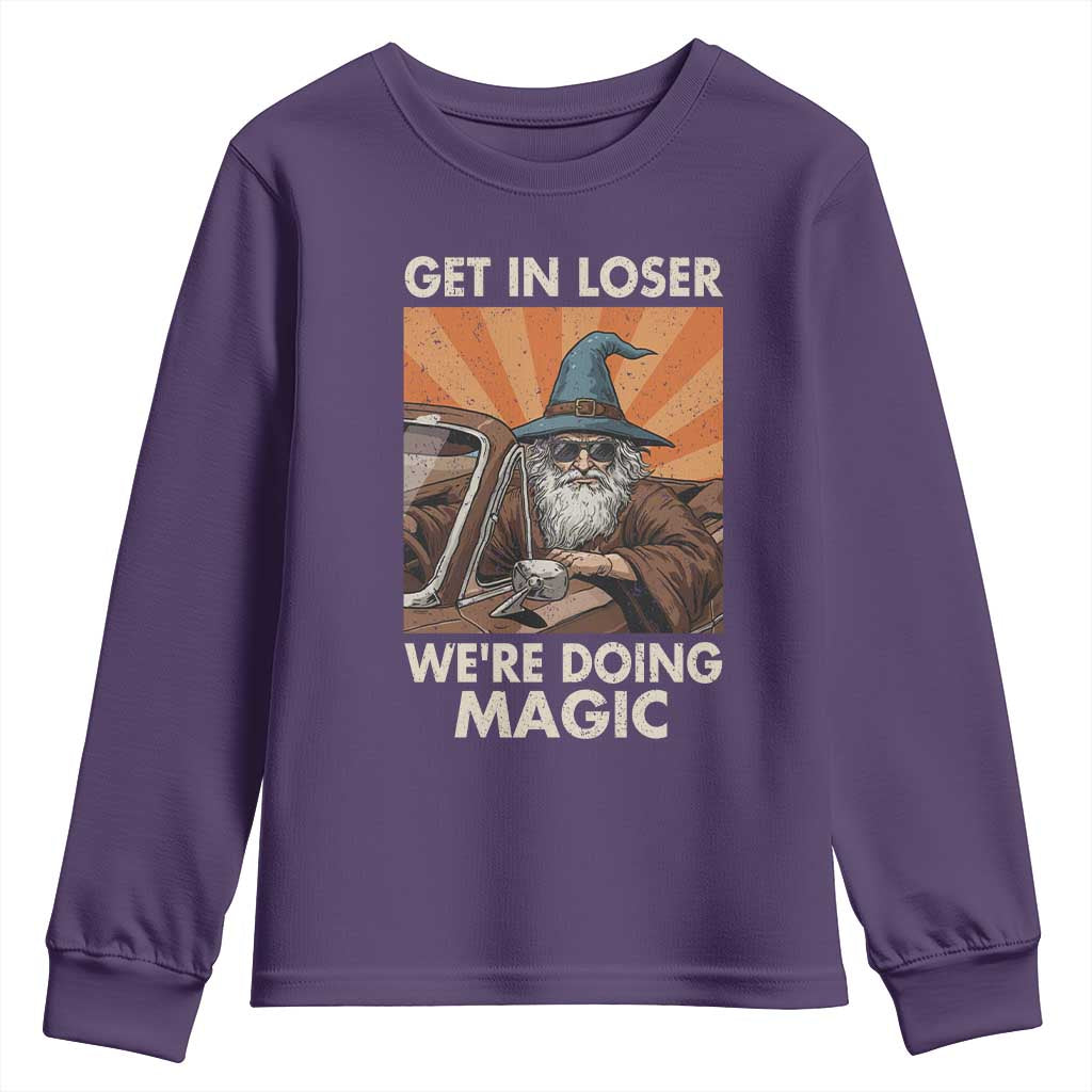 Funny Wizard RPG Gamer Youth Sweatshirt Get In Loser We Are Doing Magic - Wonder Print Shop