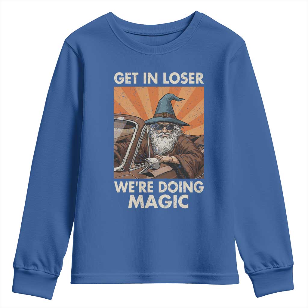 Funny Wizard RPG Gamer Youth Sweatshirt Get In Loser We Are Doing Magic - Wonder Print Shop