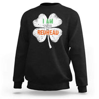 Funny Irish St Patrick's Day I Am The Redhead Sweatshirt Vintage Clover Shamrock