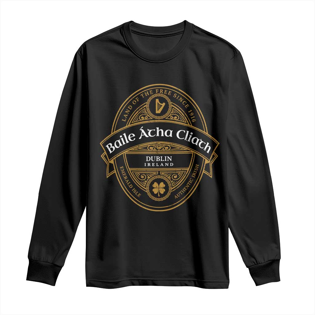 Dublin Ireland Long Sleeve Shirt Baile Atha Cliath Land Of The Free Since 1916